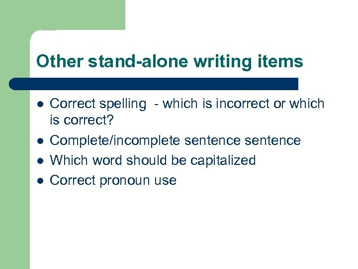 Other stand-alone writing items l l Correct spelling - which is incorrect or which