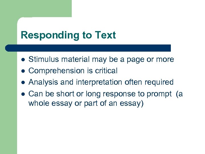 Responding to Text l l Stimulus material may be a page or more Comprehension