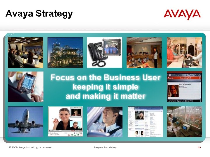 Avaya Strategy Focus on the Business User keeping it simple and making it matter