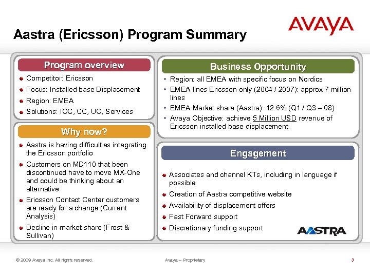 Aastra (Ericsson) Program Summary Program overview Competitor: Ericsson Focus: Installed base Displacement Region: EMEA