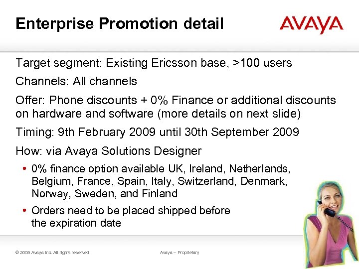 Enterprise Promotion detail Target segment: Existing Ericsson base, >100 users Channels: All channels Offer: