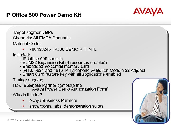 IP Office 500 Power Demo Kit Target segment: BPs Channels: All EMEA Channels Material