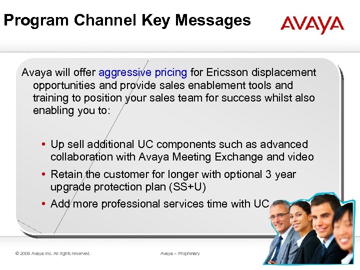 Program Channel Key Messages Avaya will offer aggressive pricing for Ericsson displacement opportunities and