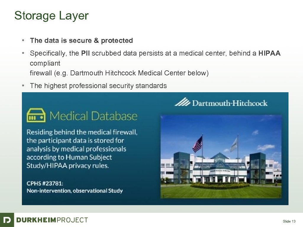 Storage Layer • The data is secure & protected • Specifically, the PII scrubbed
