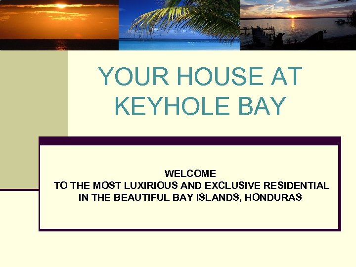 YOUR HOUSE AT KEYHOLE BAY WELCOME TO THE MOST LUXIRIOUS AND EXCLUSIVE RESIDENTIAL IN