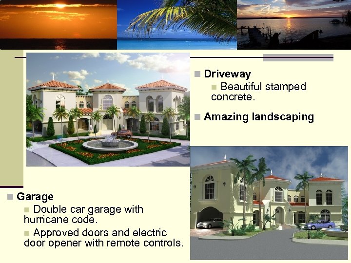 n Driveway Beautiful stamped concrete. n n Amazing landscaping n Garage Double car garage