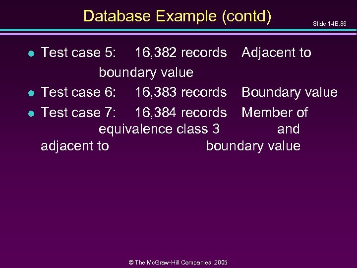 Database Example (contd) l l l Slide 14 B. 86 Test case 5: 16,