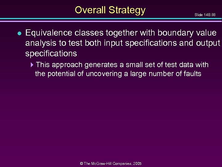 Overall Strategy l Slide 14 B. 88 Equivalence classes together with boundary value analysis