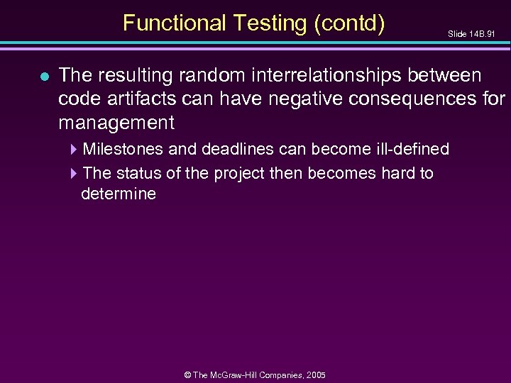 Functional Testing (contd) l Slide 14 B. 91 The resulting random interrelationships between code