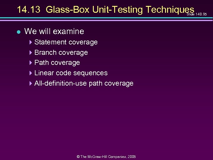14. 13 Glass-Box Unit-Testing Techniques Slide 14 B. 95 l We will examine 4