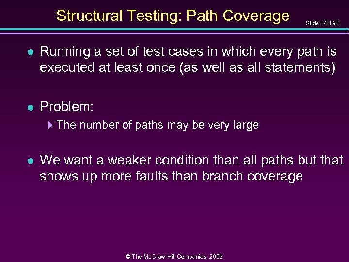 Structural Testing: Path Coverage Slide 14 B. 98 l Running a set of test