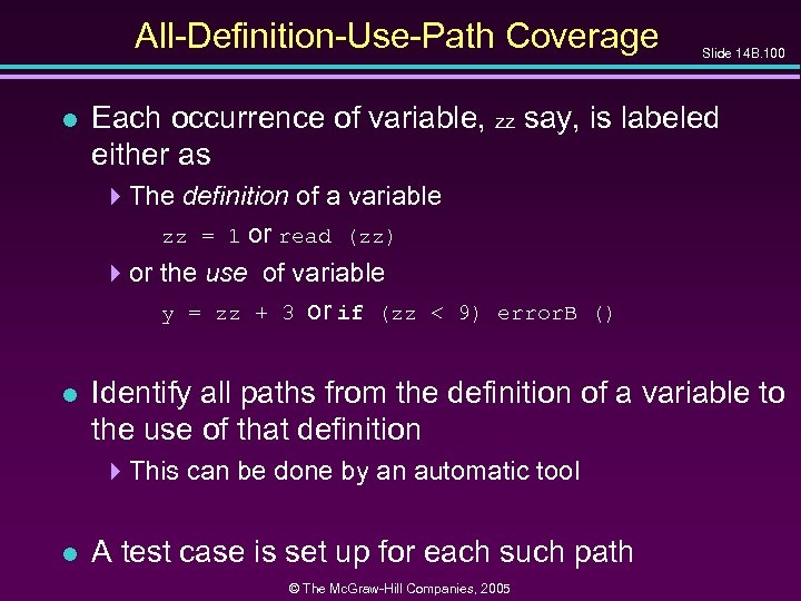 All-Definition-Use-Path Coverage l Slide 14 B. 100 Each occurrence of variable, zz say, is