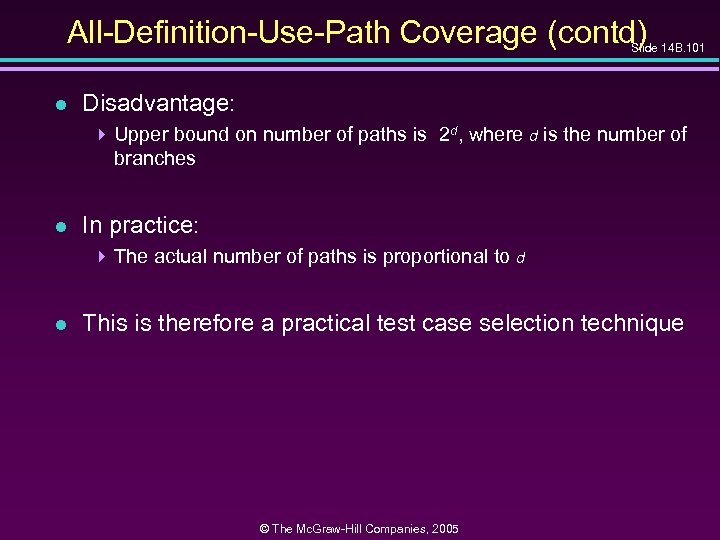 All-Definition-Use-Path Coverage (contd) Slide 14 B. 101 l Disadvantage: 4 Upper bound on number