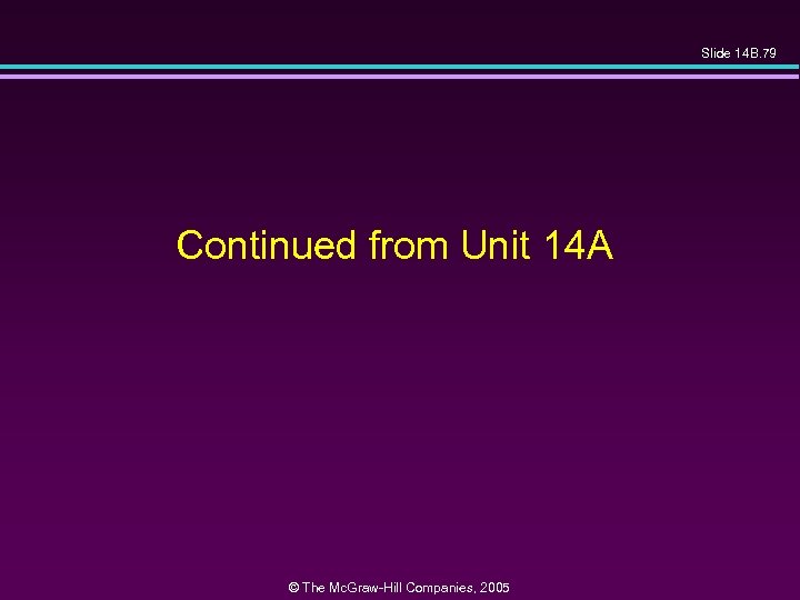 Slide 14 B. 79 Continued from Unit 14 A © The Mc. Graw-Hill Companies,