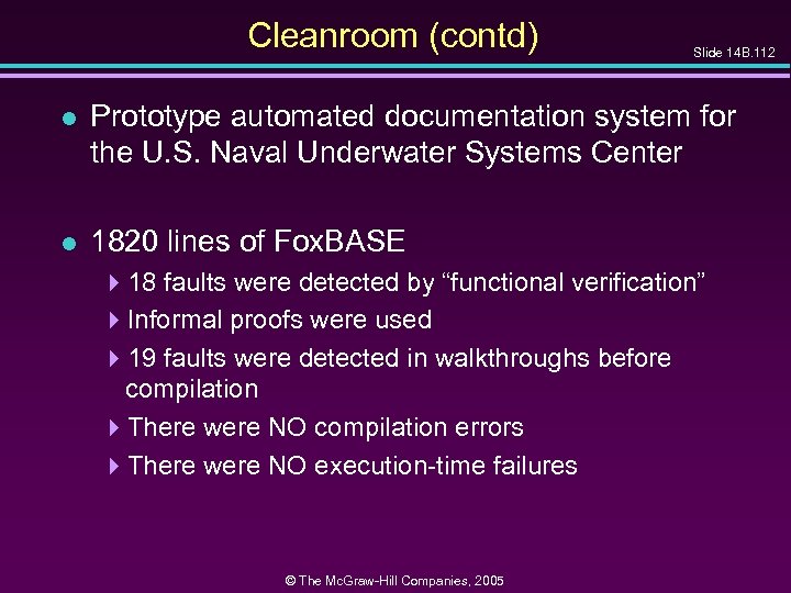 Cleanroom (contd) Slide 14 B. 112 l Prototype automated documentation system for the U.