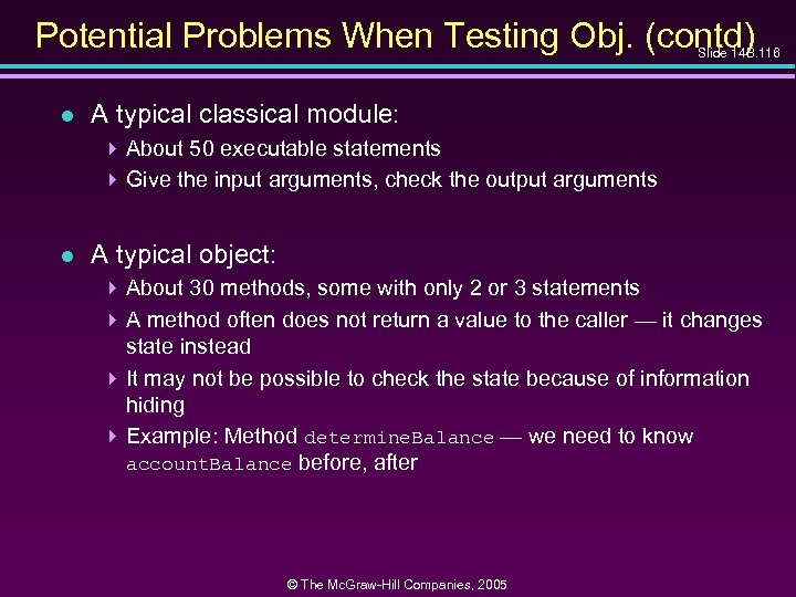 Potential Problems When Testing Obj. (contd) Slide 14 B. 116 l A typical classical