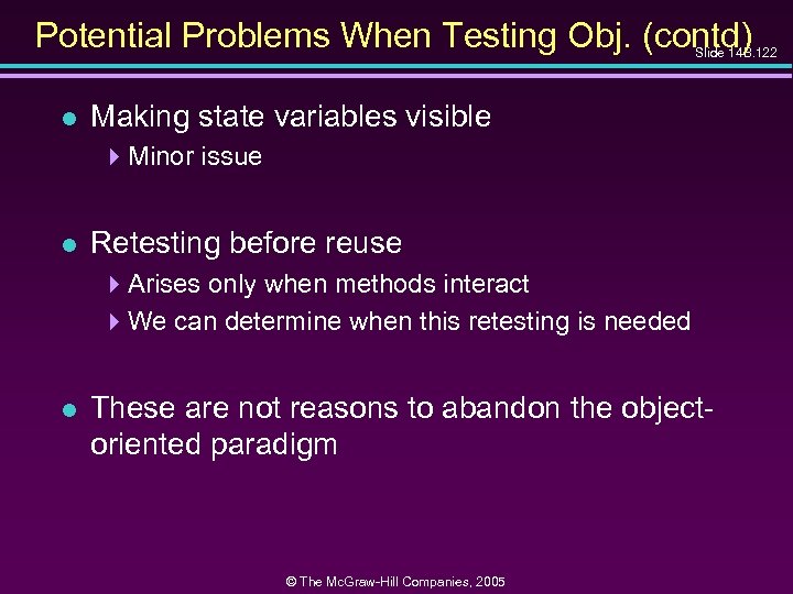 Potential Problems When Testing Obj. (contd) Slide 14 B. 122 l Making state variables
