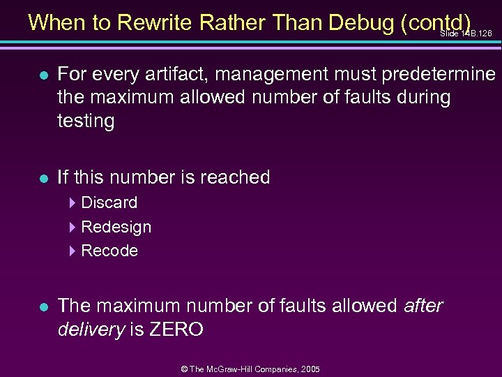 When to Rewrite Rather Than Debug (contd) Slide 14 B. 126 l For every