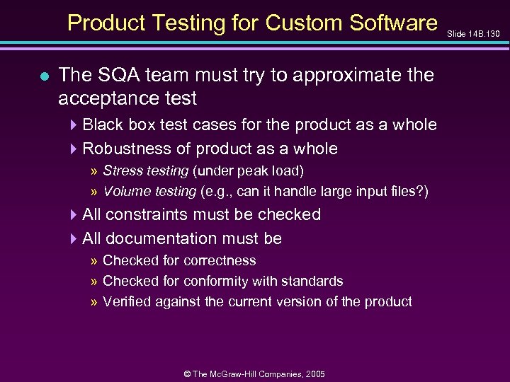 Product Testing for Custom Software l The SQA team must try to approximate the