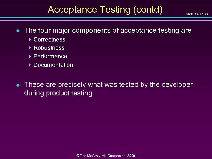 Acceptance Testing (contd) l Slide 14 B. 133 The four major components of acceptance