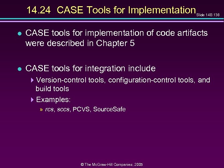 14. 24 CASE Tools for Implementation Slide 14 B. 136 l CASE tools for