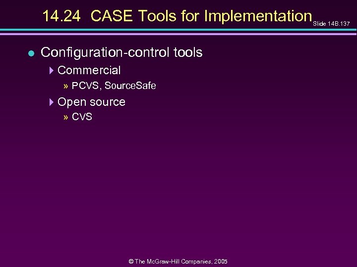 14. 24 CASE Tools for Implementation l Configuration-control tools 4 Commercial » PCVS, Source.