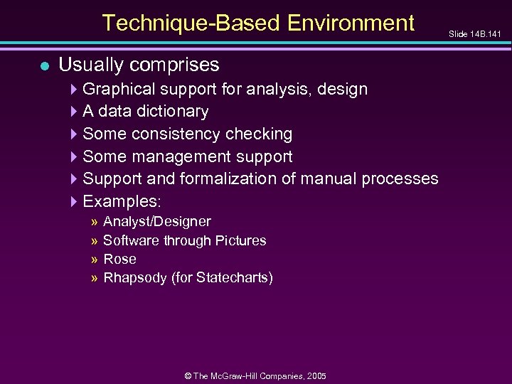 Technique-Based Environment l Usually comprises 4 Graphical support for analysis, design 4 A data