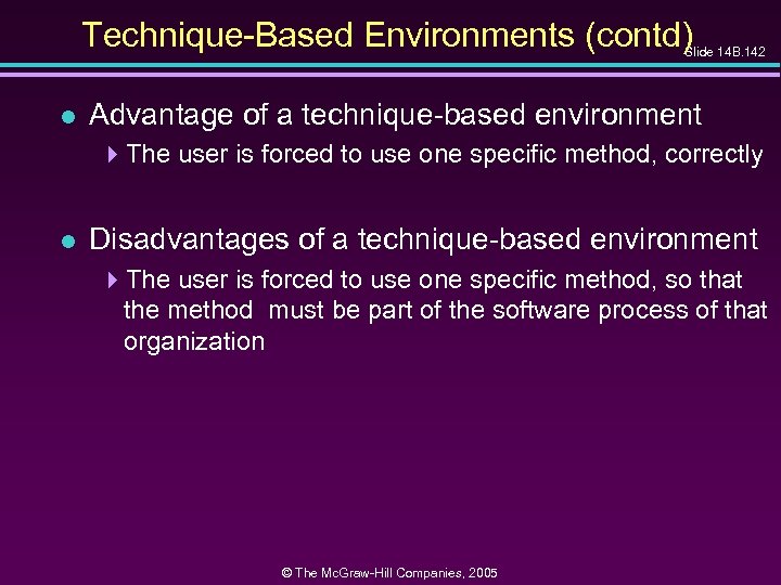 Technique-Based Environments (contd) Slide 14 B. 142 l Advantage of a technique-based environment 4