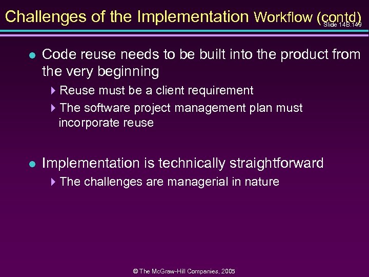 Challenges of the Implementation Workflow (contd) Slide 14 B. 149 l Code reuse needs