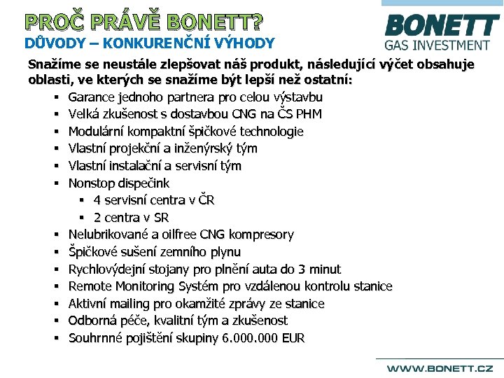 PROČ PRÁVĚ BONETT? DŮVODY – KONKURENČNÍ VÝHODY Snažíme se neustále zlepšovat náš produkt, následující