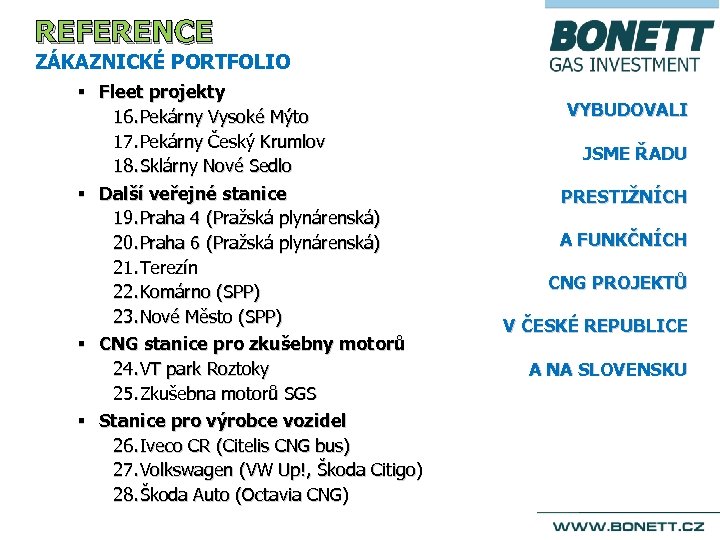REFERENCE ZÁKAZNICKÉ PORTFOLIO § Fleet projekty 16. Pekárny Vysoké Mýto 17. Pekárny Český Krumlov