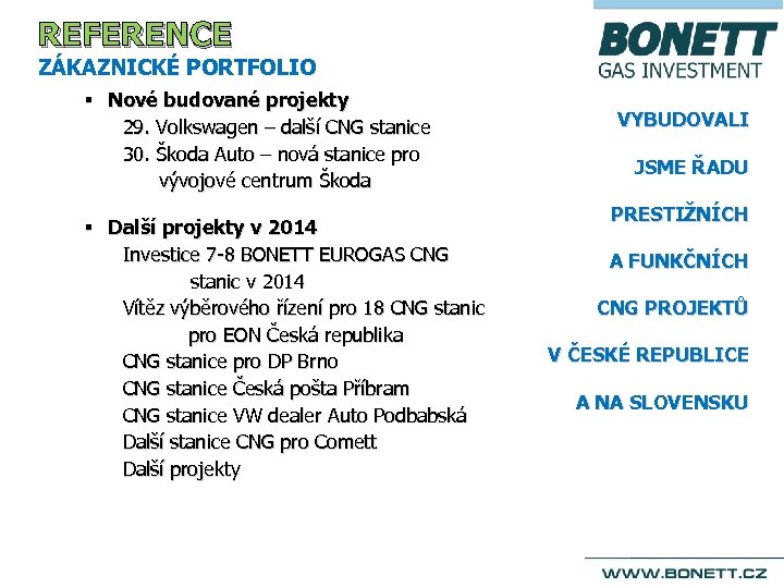 REFERENCE ZÁKAZNICKÉ PORTFOLIO § Nové budované projekty 29. Volkswagen – další CNG stanice 30.