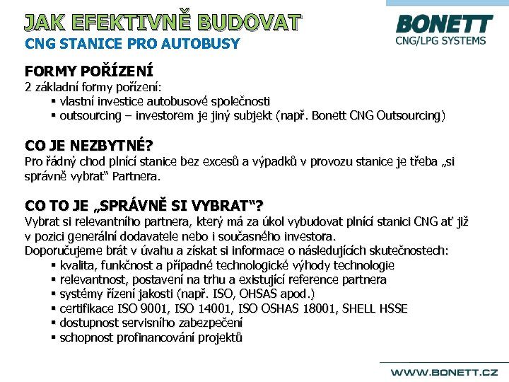 JAK EFEKTIVNĚ BUDOVAT CNG STANICE PRO AUTOBUSY FORMY POŘÍZENÍ 2 základní formy pořízení: §