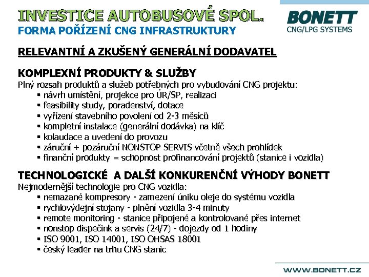 INVESTICE AUTOBUSOVÉ SPOL. FORMA POŘÍZENÍ CNG INFRASTRUKTURY RELEVANTNÍ A ZKUŠENÝ GENERÁLNÍ DODAVATEL KOMPLEXNÍ PRODUKTY