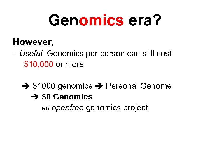 Genomics era? However, - Useful Genomics person can still cost $10, 000 or more