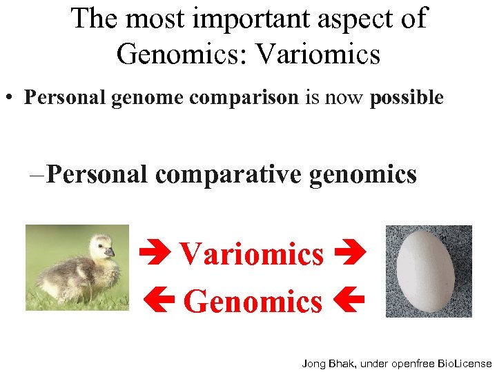 The most important aspect of Genomics: Variomics • Personal genome comparison is now possible