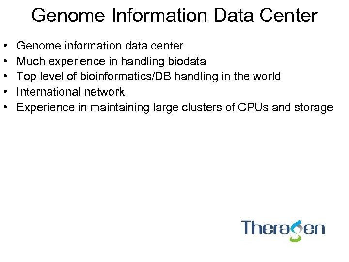 Genome Information Data Center • • • Genome information data center Much experience in