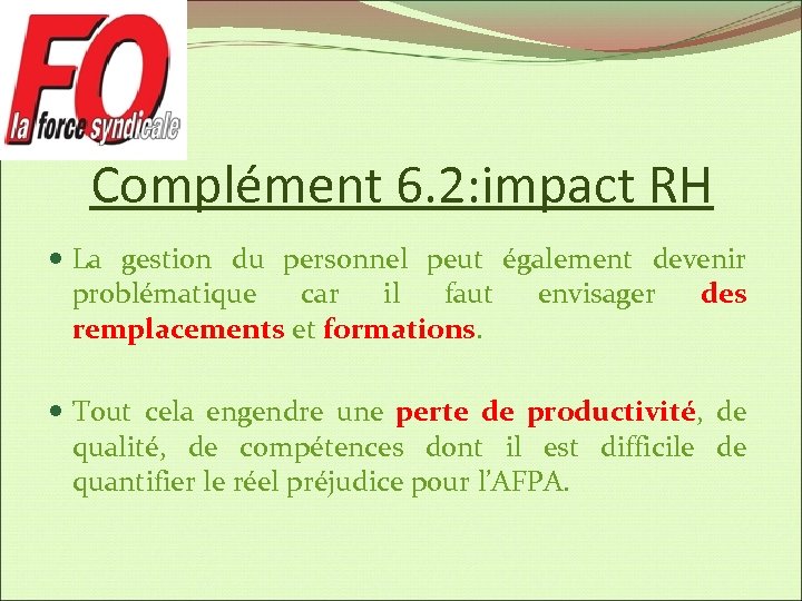 Complément 6. 2: impact RH La gestion du personnel peut également devenir problématique car