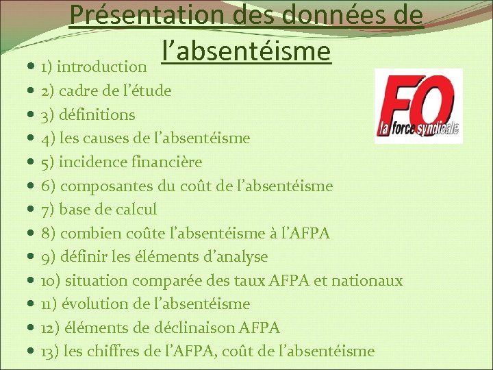 Présentation des données de l’absentéisme 1) introduction 2) cadre de l’étude 3) définitions 4)