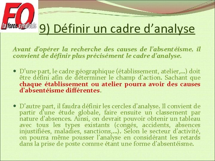 9) Définir un cadre d’analyse Avant d’opérer la recherche des causes de l’absentéisme, il