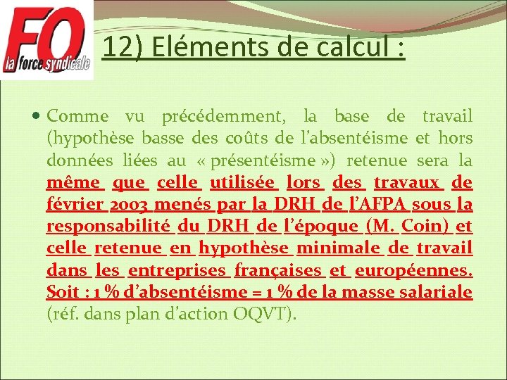 12) Eléments de calcul : Comme vu précédemment, la base de travail (hypothèse basse