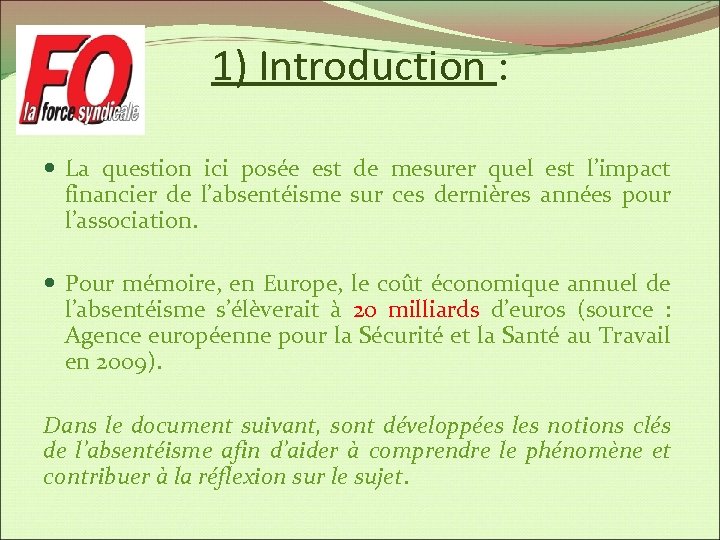 1) Introduction : La question ici posée est de mesurer quel est l’impact financier