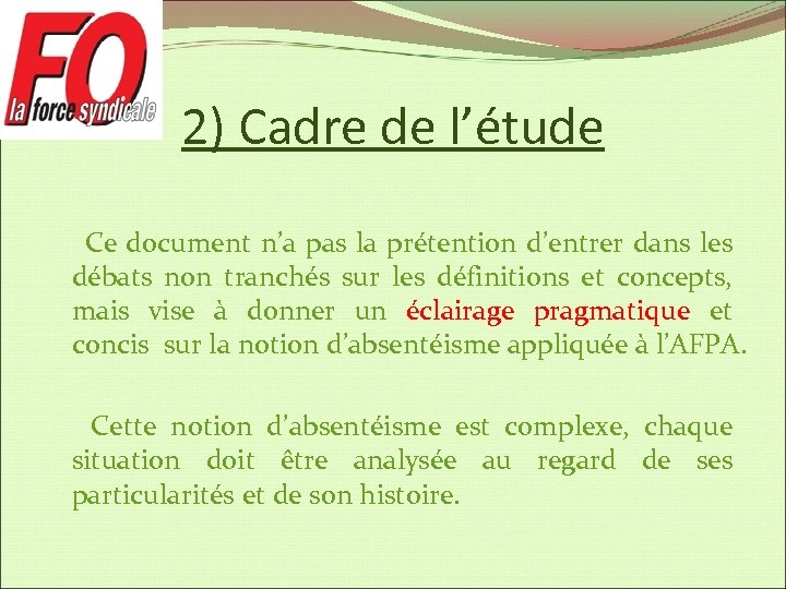 2) Cadre de l’étude Ce document n’a pas la prétention d’entrer dans les débats