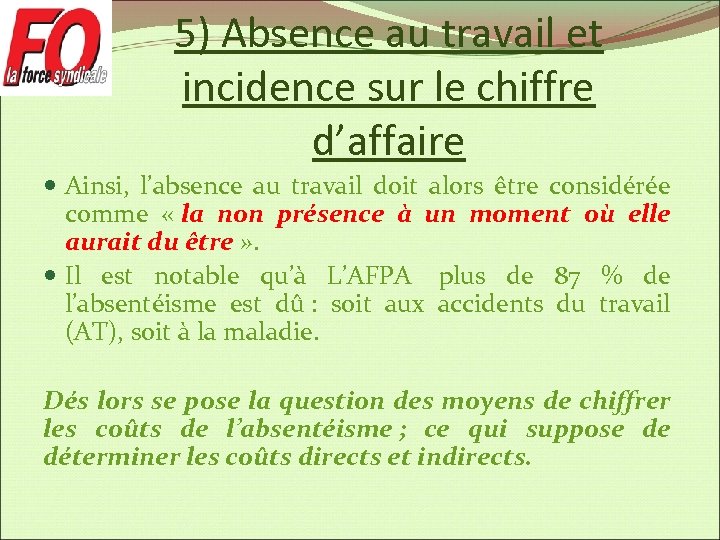 5) Absence au travail et incidence sur le chiffre d’affaire Ainsi, l’absence au travail