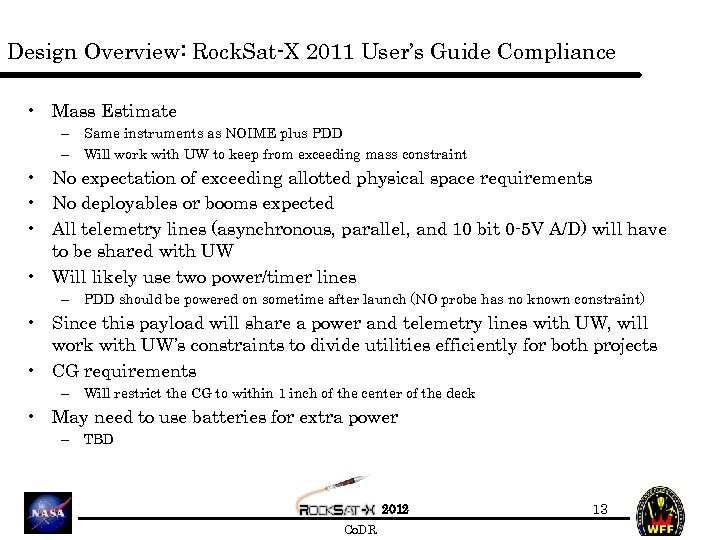 Design Overview: Rock. Sat-X 2011 User’s Guide Compliance • Mass Estimate – Same instruments