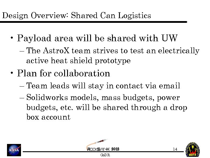 Design Overview: Shared Can Logistics • Payload area will be shared with UW –