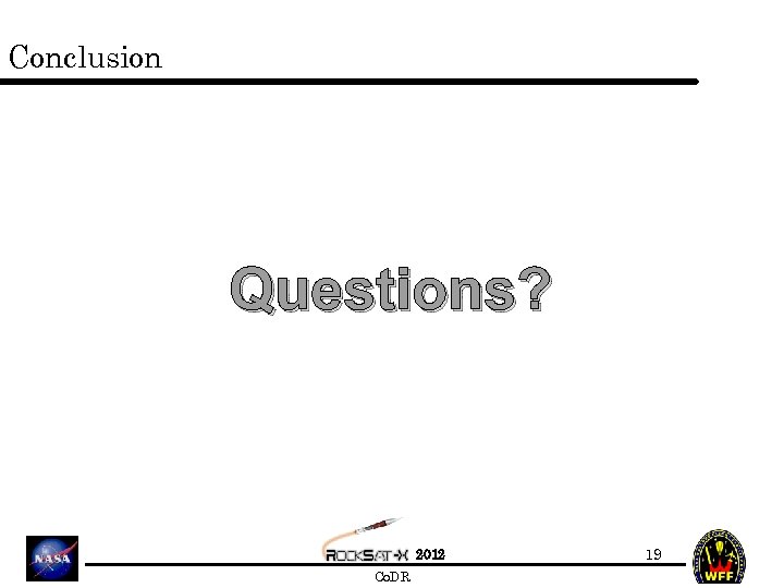 Conclusion Questions? 2012 Co. DR 19 