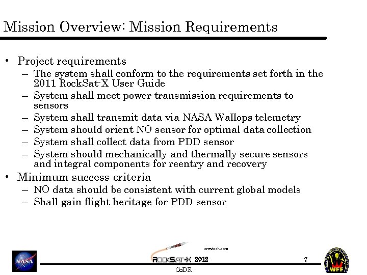 Mission Overview: Mission Requirements • Project requirements – The system shall conform to the