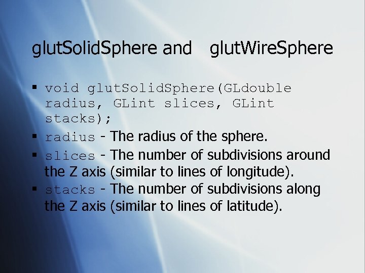 glut. Solid. Sphere and glut. Wire. Sphere § void glut. Solid. Sphere(GLdouble radius, GLint