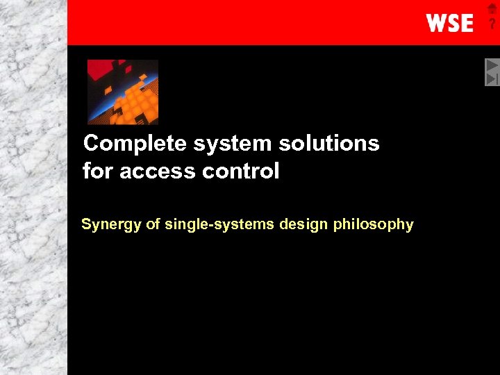 Complete system solutions for access control Synergy of single-systems design philosophy 1 